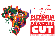 17ª Plenária Nacional da CUT discute os novos rumos da luta popular brasileira