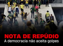 Nota de repúdio: a democracia não aceita golpes